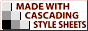 This site made with cascading style sheets!